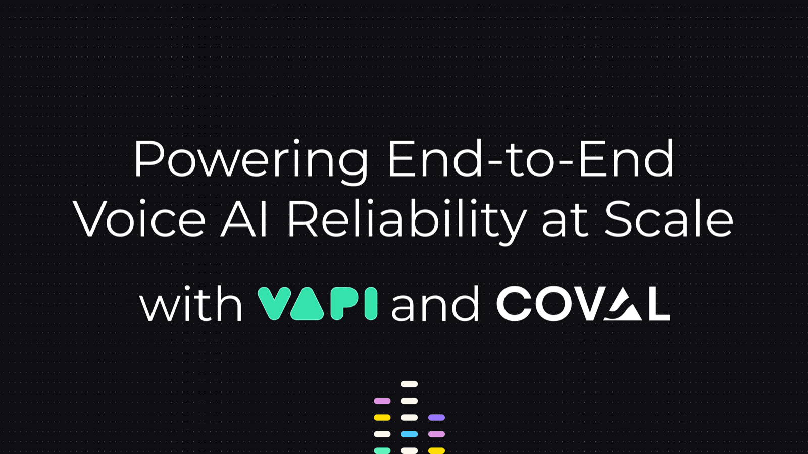Vapi and Coval: Powering End-to-End Voice AI Reliability at Scale